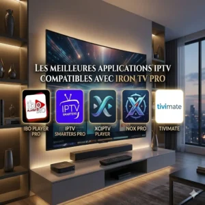 Applications IPTV Compatibles avec Iron TV pro
